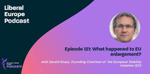 Liberal Forum, What happened to EU enlargement with Gerald Knaus, Podcast with Gerald Knaus, 8 July 2022